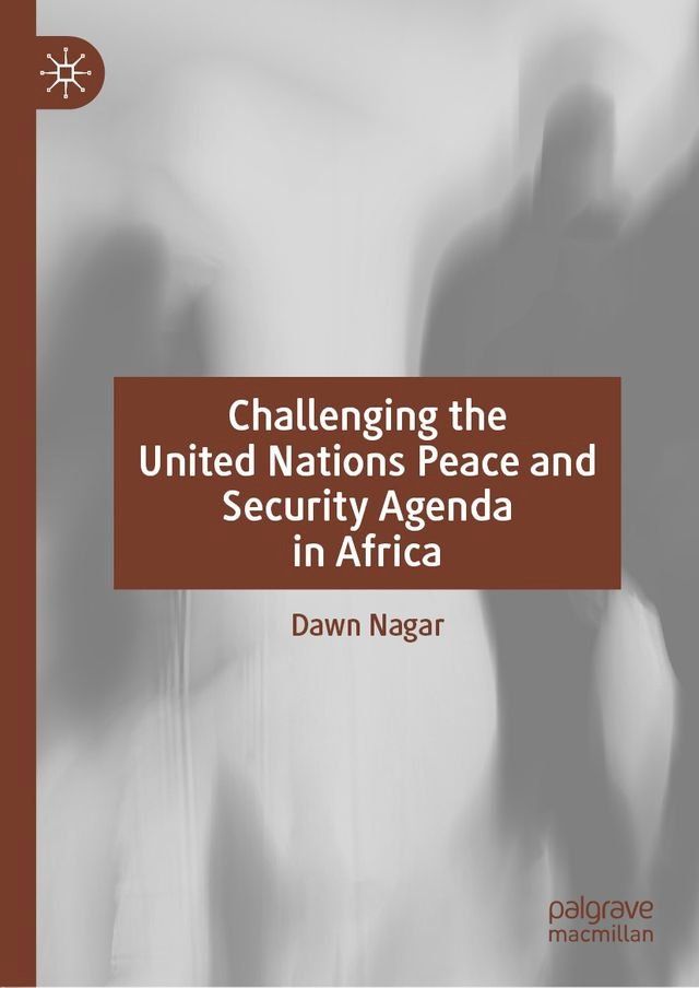  Challenging the United Nations Peace and Security Agenda in Africa(Kobo/電子書)