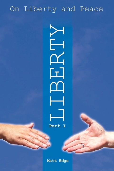 On Liberty and Peace - Part 1: Liberty(Kobo/電子書)