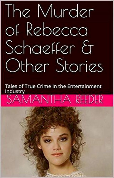 The Murder of Rebecca Schaeffer & Other Stories(Kobo/電子書)