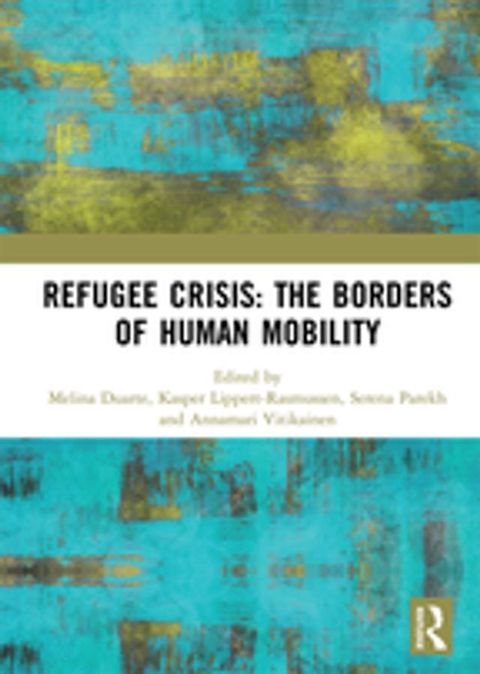 Refugee Crisis: The Borders of Human Mobility(Kobo/電子書)