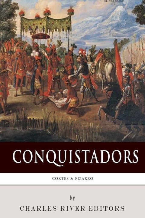 Conquistadors: The Lives and Legacies of Hern&aacute;n Cort&eacute;s and Francisco Pizarro(Kobo/電子書)