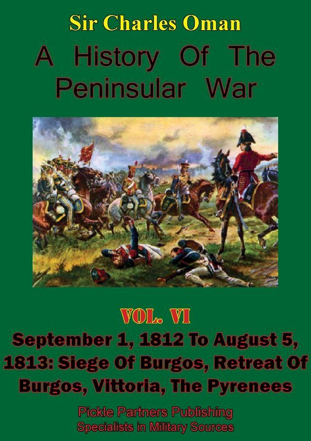  A History of the Peninsular War, Volume VI: September 1, 1812 to August 5, 1813(Kobo/電子書)