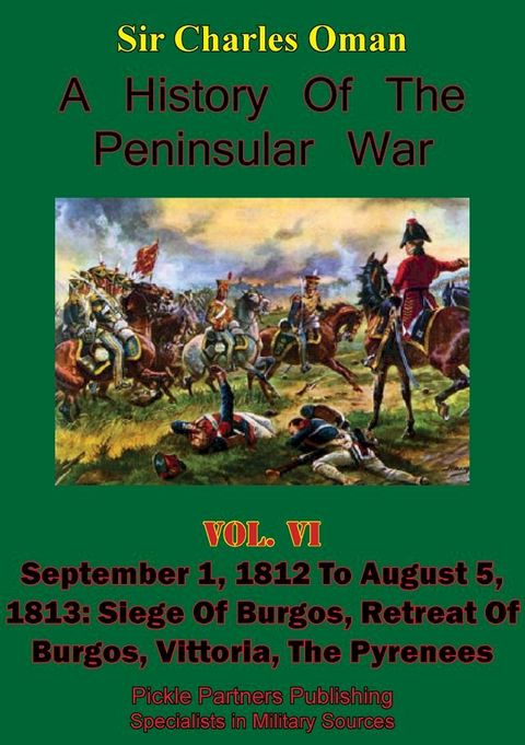 A History of the Peninsular War, Volume VI: September 1, 1812 to August 5, 1813(Kobo/電子書)