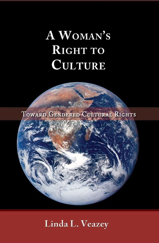  A Woman's Right to Culture: Toward Gendered Cultural Rights(Kobo/電子書)