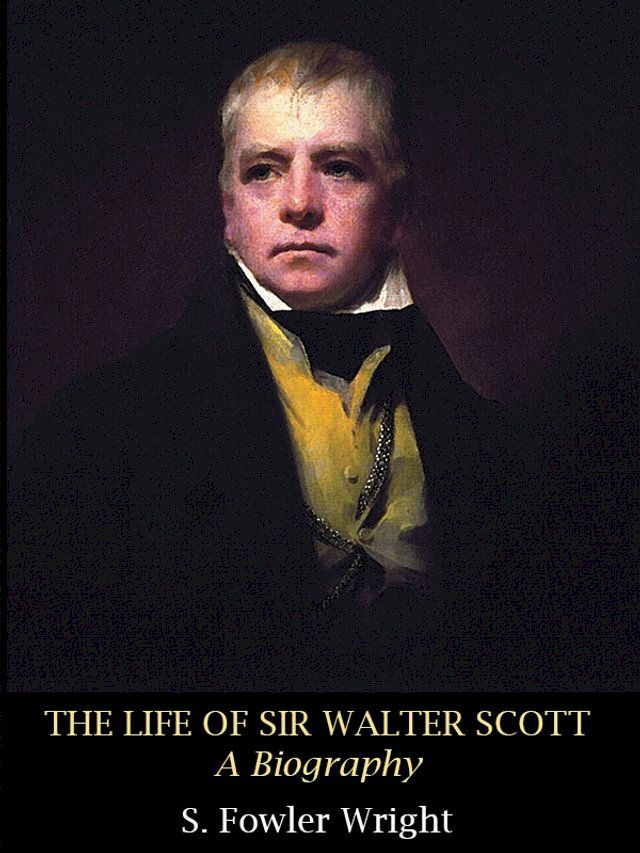  The Life of Sir Walter Scott: A Biography(Kobo/電子書)