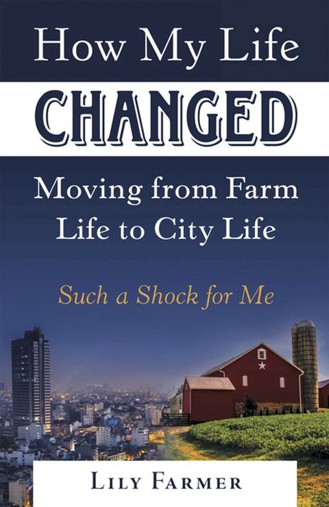 How My Life Changed Moving from Farm Life to City Life(Kobo/電子書)