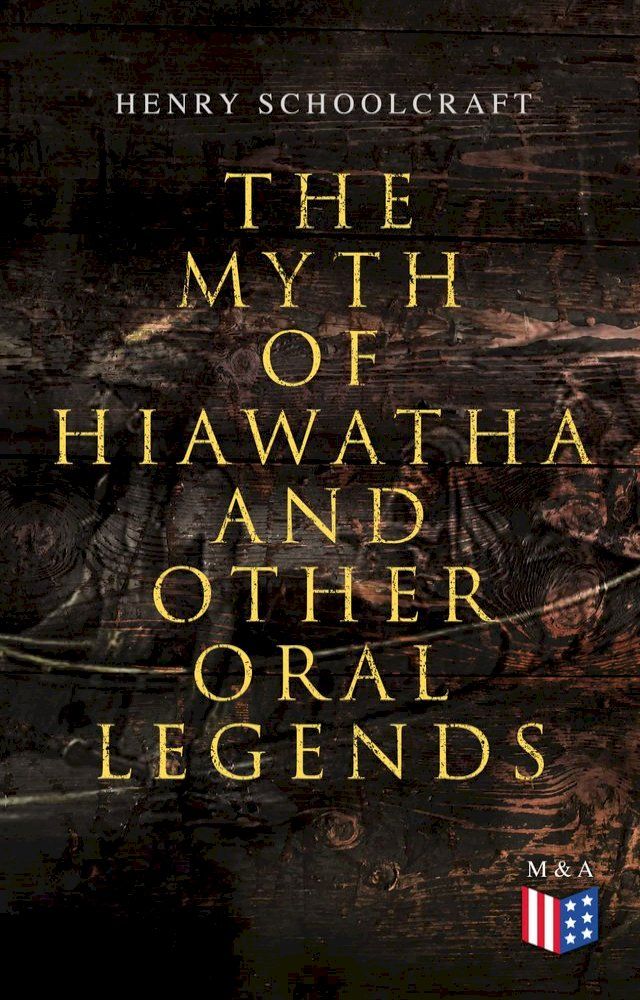  The Myth of Hiawatha and Other Oral Legends(Kobo/電子書)