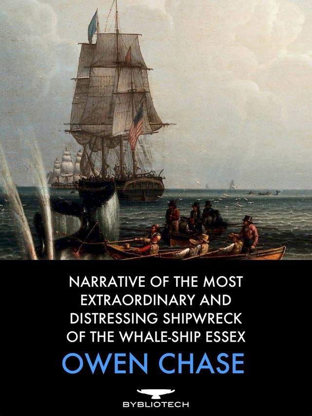  Narrative of the Most Extraordinary and Distressing Shipwreck of the Whale-Ship Essex(Kobo/電子書)