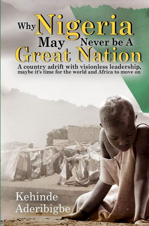 Why Nigeria May Never Be a Great Nation(Kobo/電子書)