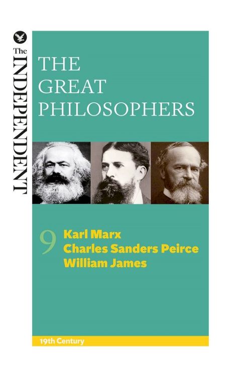 The Great Philosophers: Karl Marx, Charles Sanders Peirce and William James(Kobo/電子書)