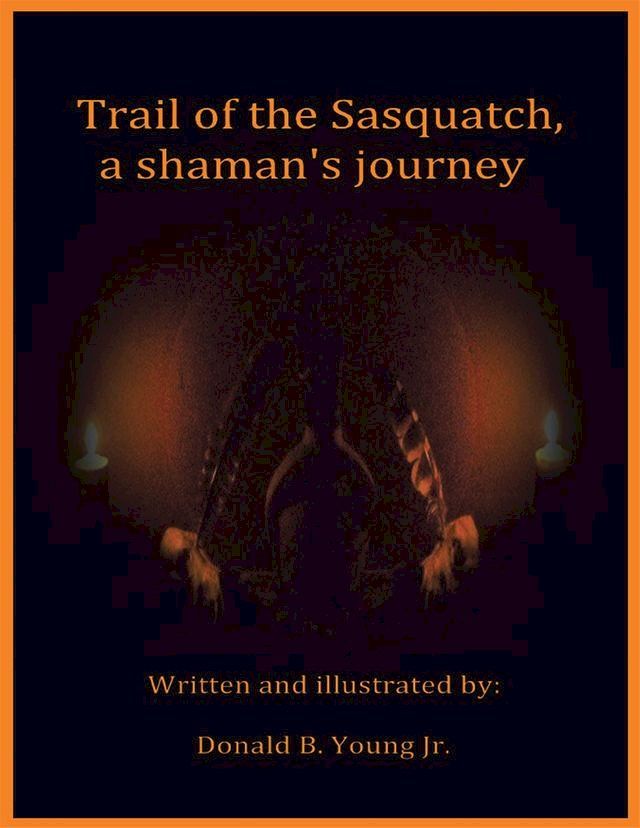  Trail of the Sasquatch, a Shaman's Journey(Kobo/電子書)