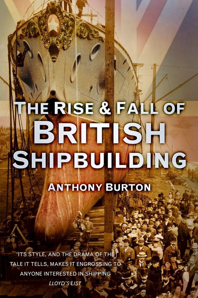  The Rise & Fall of British Shipbuilding(Kobo/電子書)