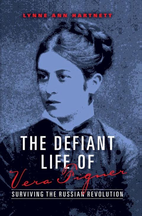 The Defiant Life of Vera Figner(Kobo/電子書)