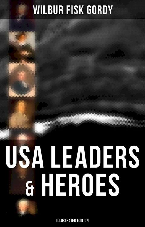 USA Leaders & Heroes (Illustrated Edition)(Kobo/電子書)