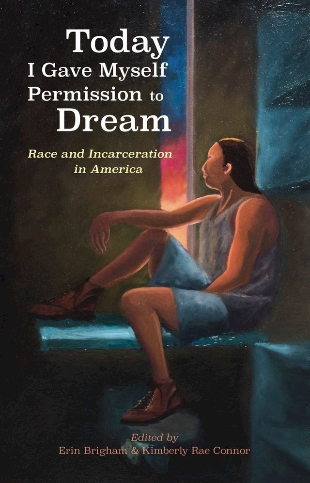  Today I Gave Myself Permission to Dream: Race and Incarceration in America (Lane Center)(Kobo/電子書)