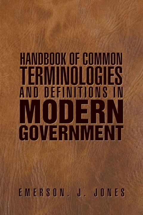 Handbook of Common Terminologies and Definitions in Modern Government(Kobo/電子書)