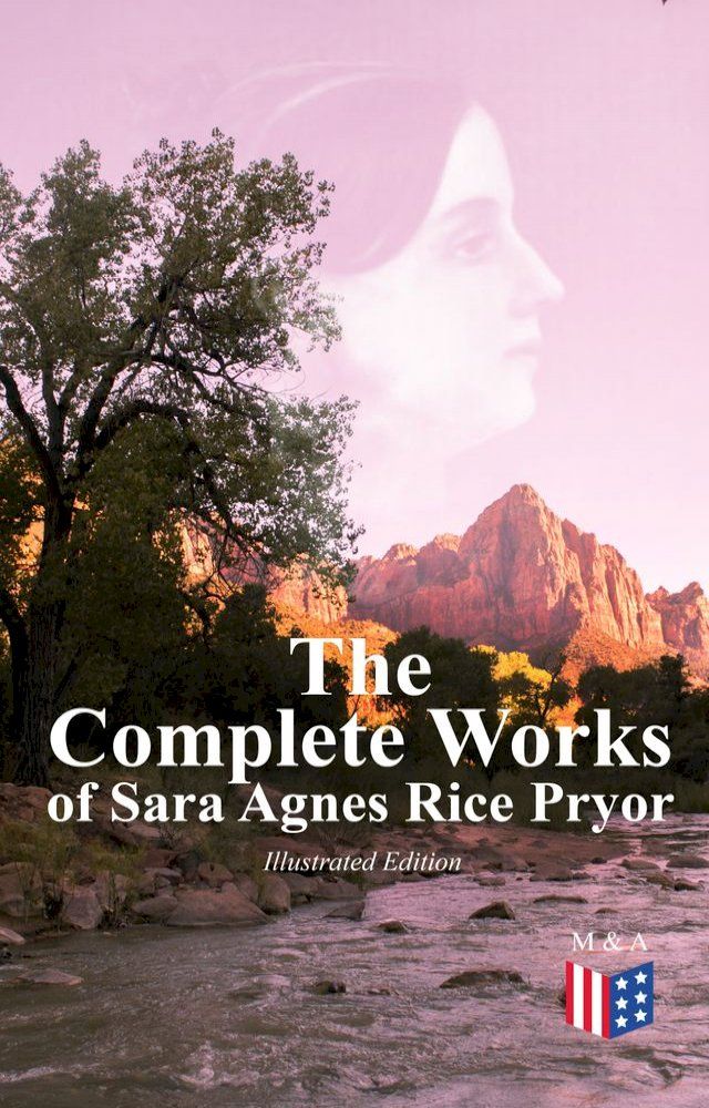  The Complete Works of Sara Agnes Rice Pryor (Illustrated Edition)(Kobo/電子書)