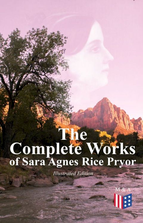 The Complete Works of Sara Agnes Rice Pryor (Illustrated Edition)(Kobo/電子書)