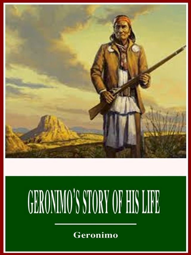  Geronimo’s Story of His Life(Kobo/電子書)