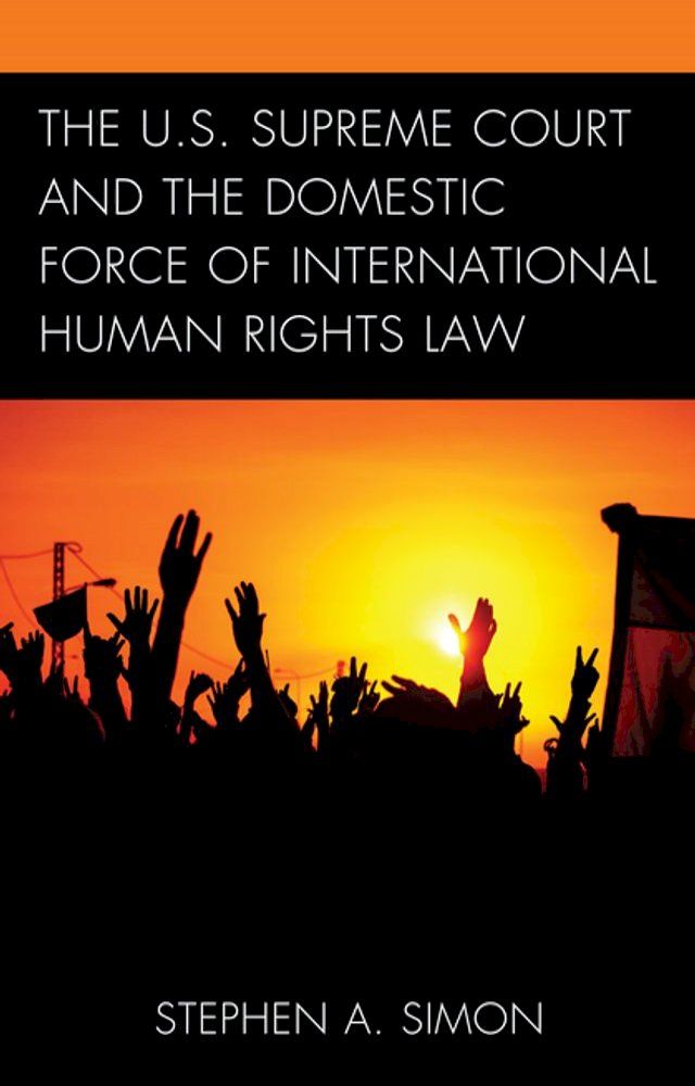  The U.S. Supreme Court and the Domestic Force of International Human Rights Law(Kobo/電子書)