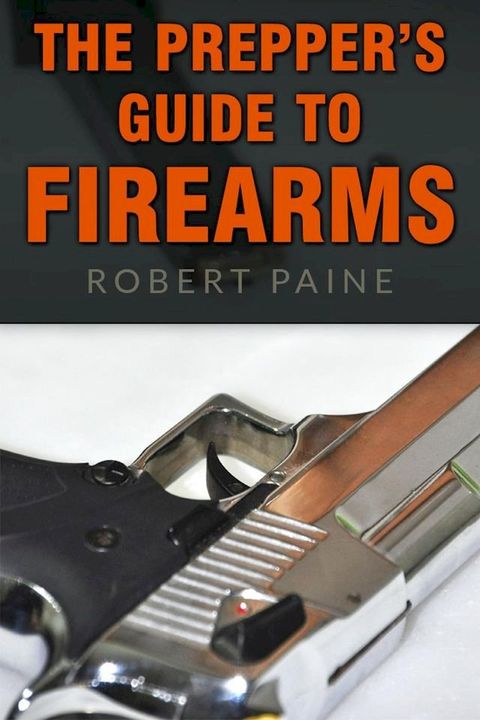 The Prepper's Guide to Firearms(Kobo/電子書)