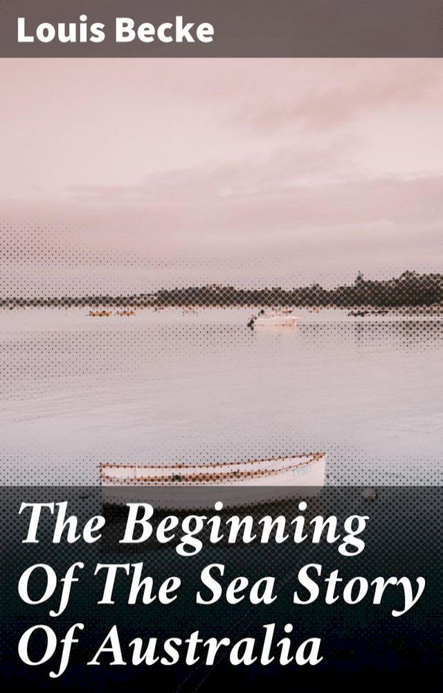  The Beginning Of The Sea Story Of Australia(Kobo/電子書)