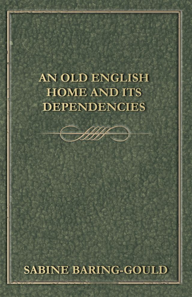  An Old English Home And Its Dependencies(Kobo/電子書)