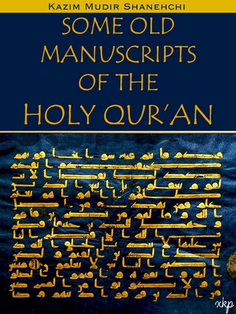 SOME OLD MANUSCRIPTS OF THE HOLY QUR’AN(Kobo/電子書)