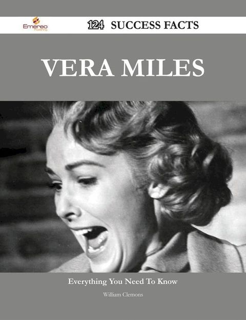 Vera Miles 124 Success Facts - Everything you need to know about Vera Miles(Kobo/電子書)