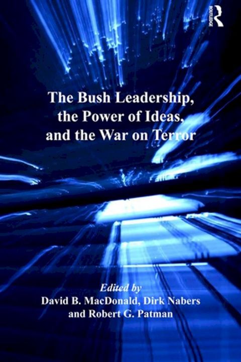 The Bush Leadership, the Power of Ideas, and the War on Terror(Kobo/電子書)