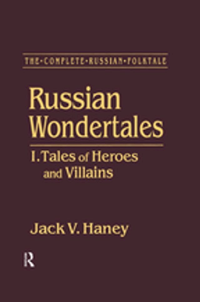  The Complete Russian Folktale: v. 3: Russian Wondertales 1 - Tales of Heroes and Villains(Kobo/電子書)