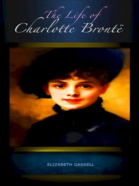 The Life of Charlotte Bronte(Kobo/電子書)