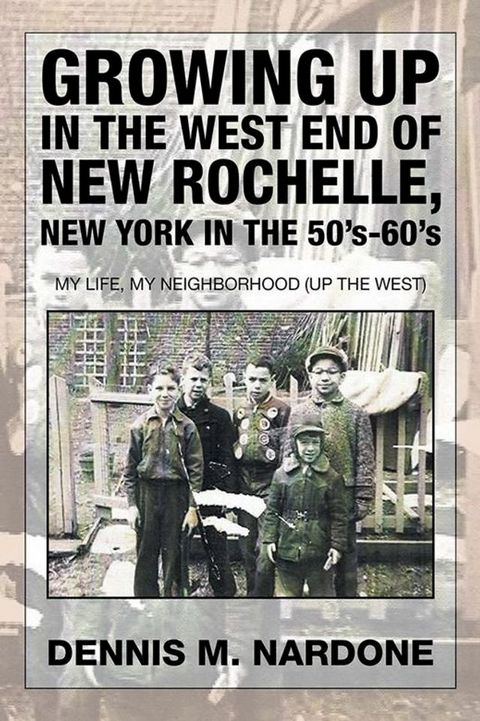 Growing up in the West End of New Rochelle, New York in the 50'S-60'S(Kobo/電子書)