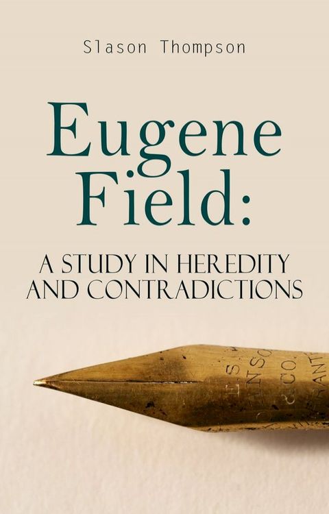 Eugene Field: A Study in Heredity and Contradictions(Kobo/電子書)