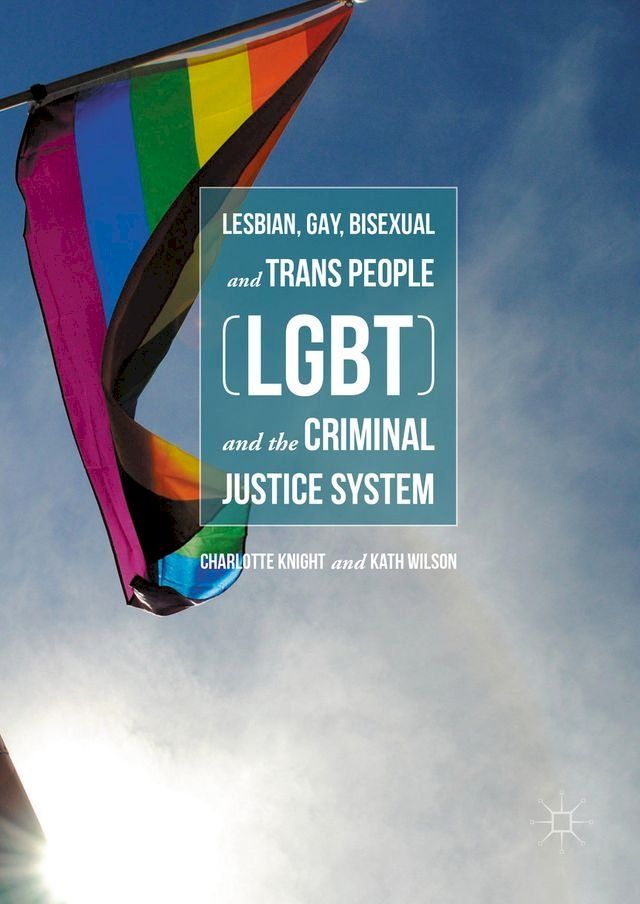  Lesbian, Gay, Bisexual and Trans People (LGBT) and the Criminal Justice System(Kobo/電子書)