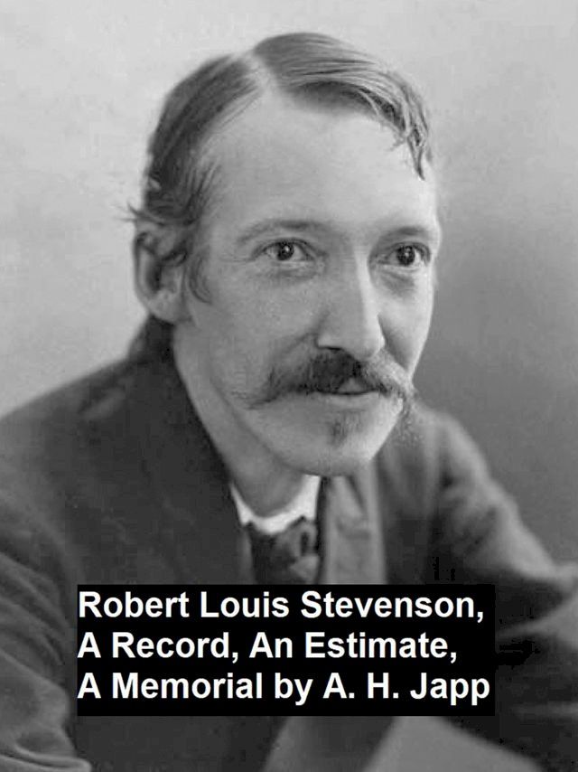  Robert Louis Stevenson, a Record, an Estimate, a Memorial(Kobo/電子書)