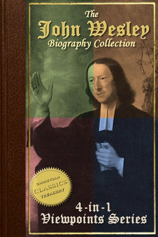  Biography of John Wesley, 4-in-1 Collection {Illustrated}(Kobo/電子書)