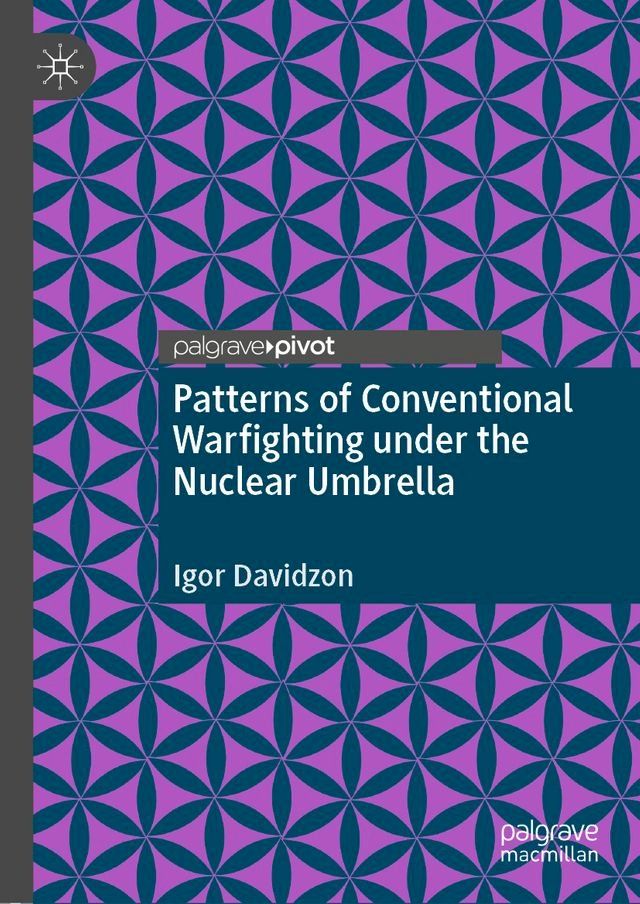  Patterns of Conventional Warfighting under the Nuclear Umbrella(Kobo/電子書)