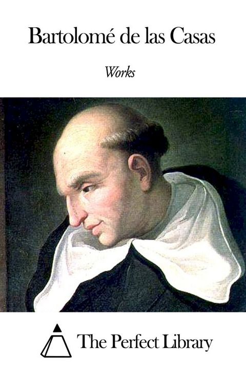 Works of Bartolom&eacute; de las Casas(Kobo/電子書)