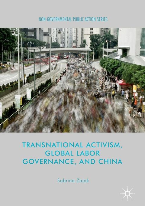 Transnational Activism, Global Labor Governance, and China(Kobo/電子書)