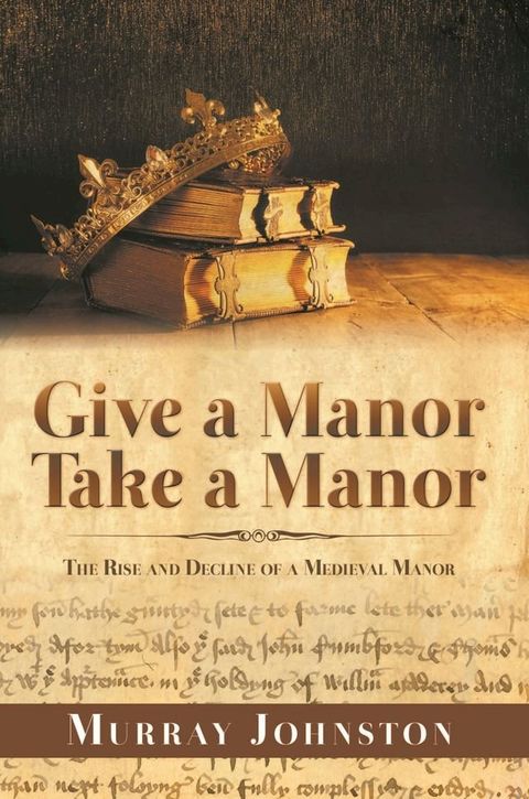 Give A Manor Take A Manor: The Heirs of Ardern Through 500 Years(Kobo/電子書)