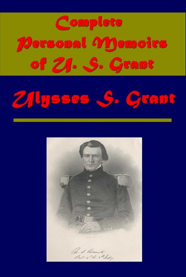  Complete Personal Memoirs of U. S. Grant (Illustrated)(Kobo/電子書)