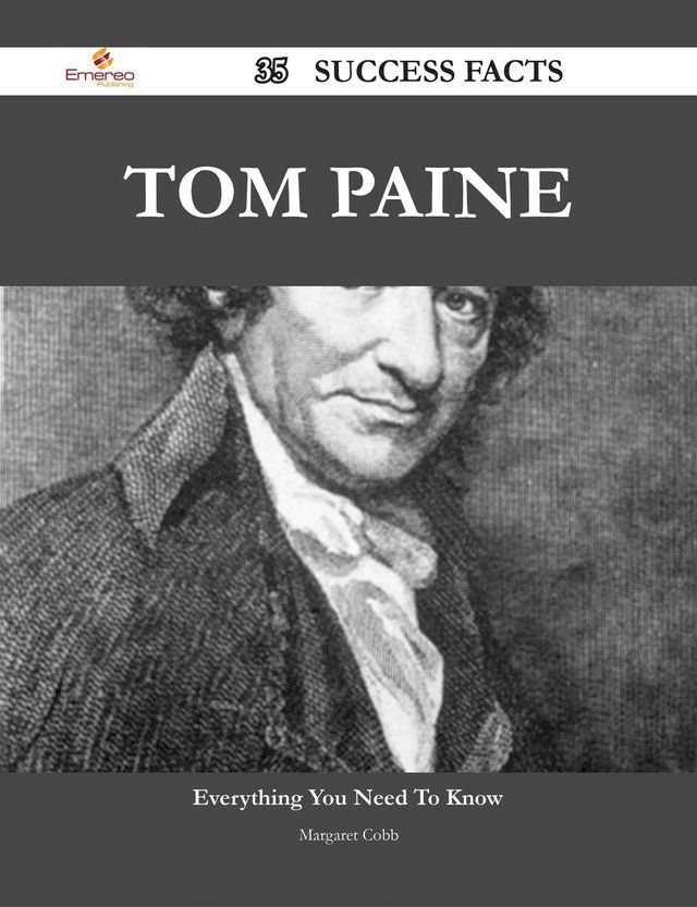  Tom Paine 35 Success Facts - Everything you need to know about Tom Paine(Kobo/電子書)