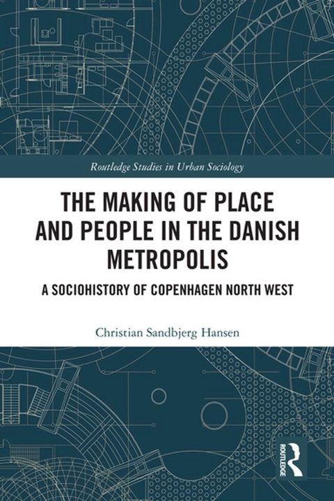 The Making of Place and People in the Danish Metropolis(Kobo/電子書)