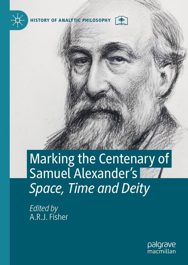  Marking the Centenary of Samuel Alexander's Space, Time and Deity(Kobo/電子書)