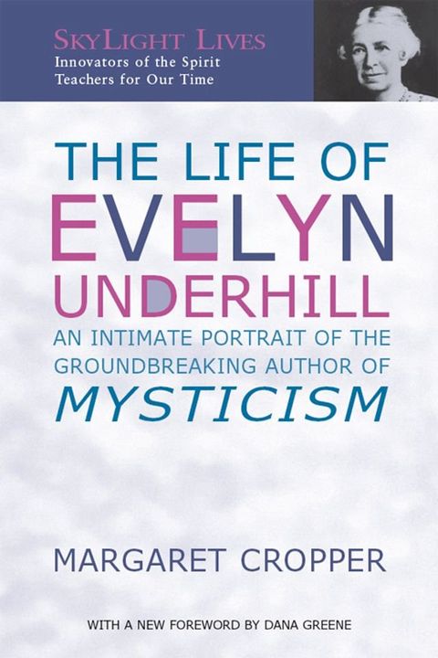 The Life of Evelyn Underhill: An Intimate Portrait of the Groundbreaking Author of Mysticism(Kobo/電子書)