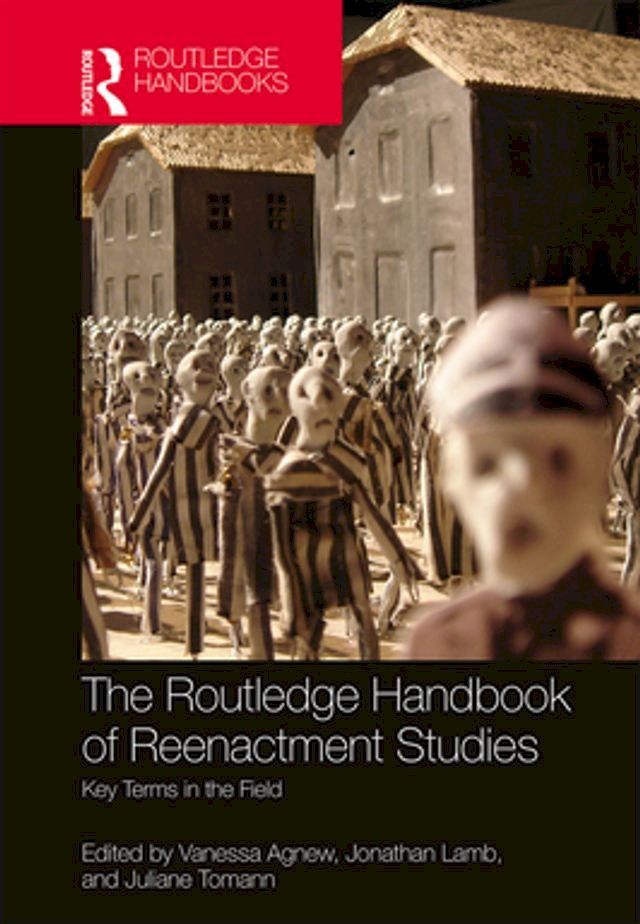  The Routledge Handbook of Reenactment Studies(Kobo/電子書)