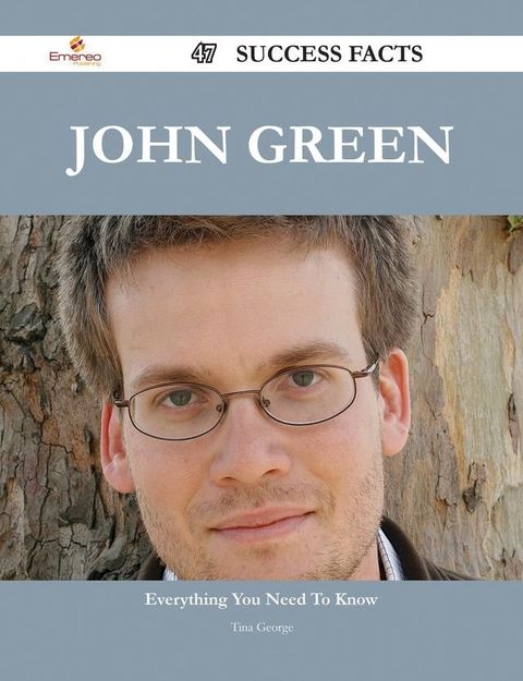 John Green 47 Success Facts - Everything you need to know about John Green(Kobo/電子書)