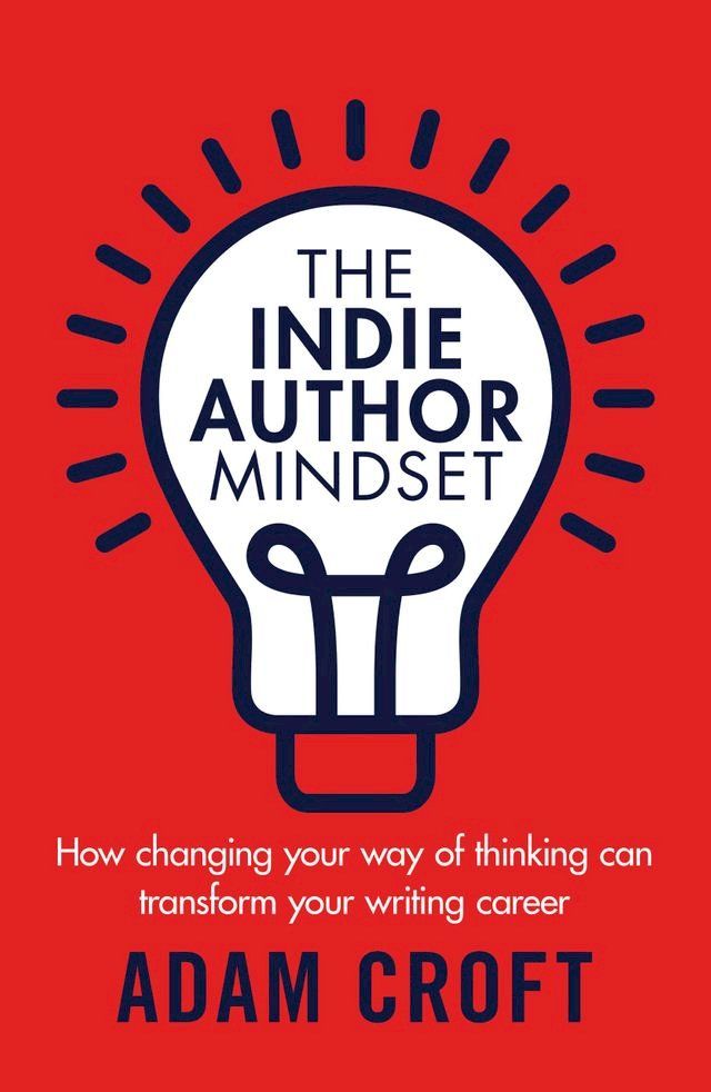  The Indie Author Mindset(Kobo/電子書)