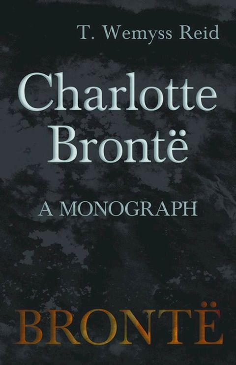 Charlotte Bront&Atilde;&laquo; - A Monograph(Kobo/電子書)